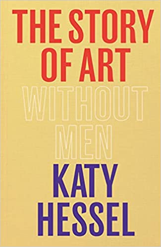 The Story of Art Without Men, Katy Hessel | Whats Good | Darklight Art